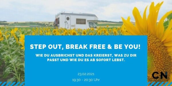 STEP OUT, break free & BE YOU! – Wie du ausbrichst und das kreierst, was zu dir passt und wie du es ab sofort lebst.