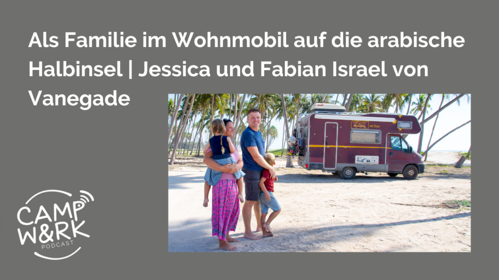 Als Familie im Wohnmobil auf die arabische Halbinsel vanegade